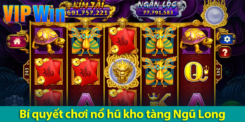 Bí quyết chơi game kho tàng Ngũ Long trúng jackpot khủng 2025