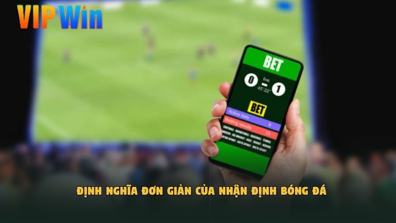 Định nghĩa đơn giản của nhận định bóng đá​
