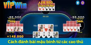 Cách đánh bài mậu binh từ cao thủ giúp bạn chơi bất bại